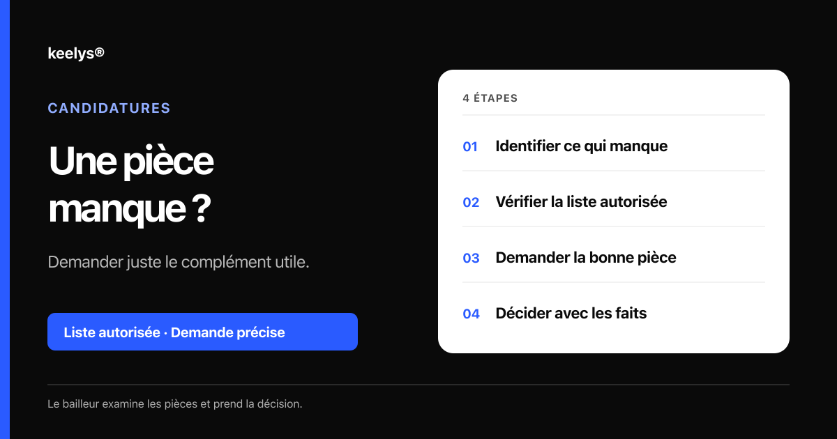 Quatre étapes pour traiter une pièce manquante dans un dossier locataire : identifier le besoin, vérifier la liste autorisée, demander un complément précis et laisser le bailleur décider.